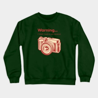 Warning...I Might snap at any moment Crewneck Sweatshirt